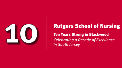A red banner with a block "10" on the left of white text reading "Rutgers School of Nursing" (in bold) above "Ten Years Strong in Blackwood Celebrating a Decade of Excellence in South Jersey"
