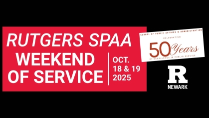 A black background with a red banner on top reading "Rutgers SPAA Weekend of Service" Oct 18 & 19 2025. On the right of it is another white square reading "School of Public Affairs & Administration Celebrating 50 Years of Excellence in Public Service" Below the white square is a white Block R with Newark written below it.