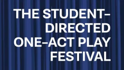 THE STUDENT DIRECTED ONE-ACT PLAY FESTIVAL