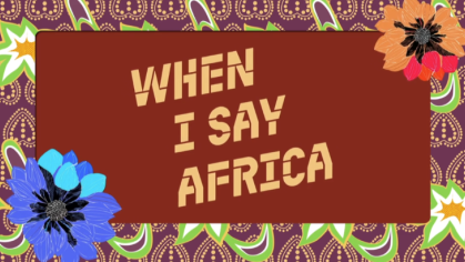 When I Say Africa