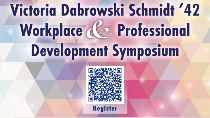 Victoria Dabrowski Schmidt '42 Workplace & Professional Development Symposium