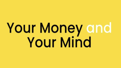 Your Money and Your Mind