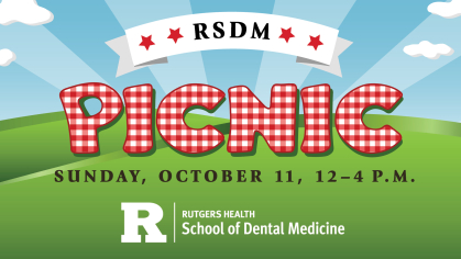 RSDM Picnic Sunday, October 11, 12-4 P.M Rutgers Health-School of Dental Medicine
