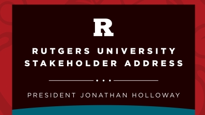 Rutgers University Stakeholder Address 